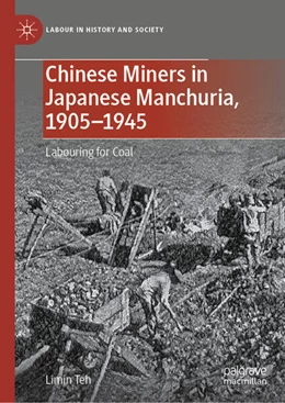 Abbildung von Teh | Chinese Miners in Japanese Manchuria, 1905-1945 | 1. Auflage | 2026 | beck-shop.de