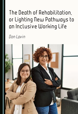Abbildung von Lavin | The Death of Rehabilitation, or Lighting New Pathways to an Inclusive Working Life | 1. Auflage | 2025 | beck-shop.de