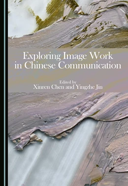 Abbildung von Chen / Jin | Exploring Image Work in Chinese Communication | 1. Auflage | 2026 | beck-shop.de