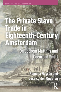 Abbildung von Den Oudsten / Negron | The Private Slave Trade in Eighteenth-Century Amsterdam | 1. Auflage | 2026 | beck-shop.de