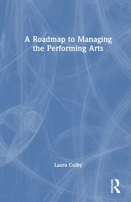 Abbildung von Colby | A Roadmap to Managing the Performing Arts | 1. Auflage | 2026 | beck-shop.de