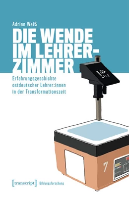 Abbildung von Weiß | Die Wende im Lehrerzimmer | 1. Auflage | 2026 | beck-shop.de