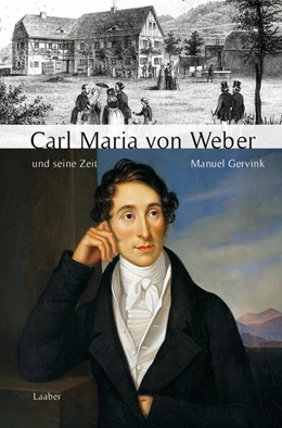 Abbildung von Gervink | Carl Maria von Weber und seine Zeit | 1. Auflage | 2026 | beck-shop.de