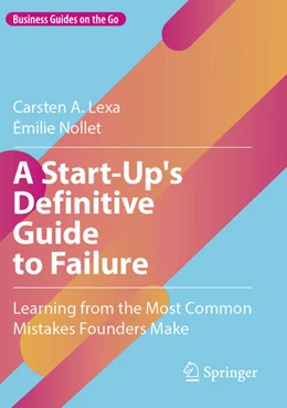 Abbildung von Lexa / Nollet | A Start-Up's Definitive Guide to Failure | 1. Auflage | 2026 | beck-shop.de