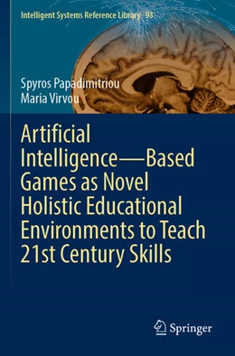 Abbildung von Papadimitriou / Virvou | Artificial Intelligence—Based Games as Novel Holistic Educational Environments to Teach 21st Century Skills | 1. Auflage | 2026 | beck-shop.de