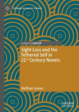 Abbildung von Jones | Sight Loss and the Tethered Self in 21st Century Novels | 1. Auflage | 2026 | beck-shop.de