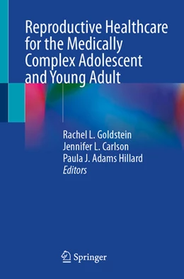 Abbildung von Goldstein / Carlson | Reproductive Healthcare for the Medically Complex Adolescent and Young Adult | 1. Auflage | 2026 | beck-shop.de