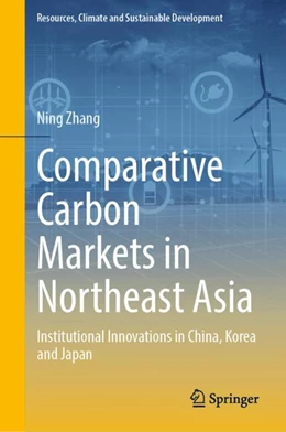 Abbildung von Zhang | Comparative Carbon Markets in Northeast Asia | 1. Auflage | 2026 | beck-shop.de