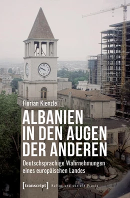 Abbildung von Kienzle | Albanien in den Augen der Anderen | 1. Auflage | 2026 | beck-shop.de
