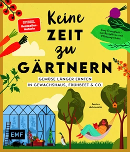 Abbildung von Achtsnicht | Keine Zeit zu gärtnern -Gemüse länger ernten in Gewächshaus, Frühbeet & Co. | 1. Auflage | 2026 | beck-shop.de