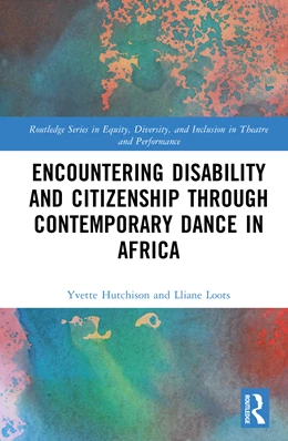 Abbildung von Loots / Hutchison | Encountering Disability and Citizenship through Contemporary Dance in Africa | 1. Auflage | 2026 | beck-shop.de