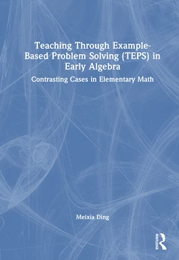 Abbildung von Ding | Teaching Through Example-Based Problem Solving (TEPS) in Early Algebra | 1. Auflage | 2026 | beck-shop.de
