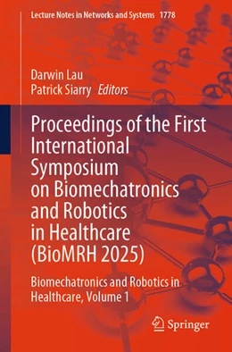 Abbildung von Lau / Siarry | Proceedings of the First International Symposium on Biomechatronics and Robotics in Healthcare (BioMRH 2025) | 1. Auflage | 2026 | beck-shop.de