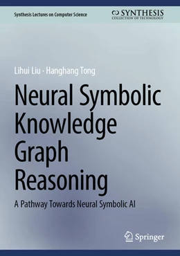 Abbildung von Liu / Tong | Neural Symbolic Knowledge Graph Reasoning | 1. Auflage | 2026 | beck-shop.de