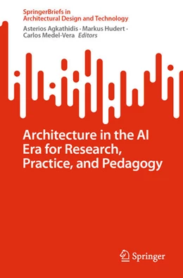 Abbildung von Agkathidis / Hudert | Architecture in the AI Era for Research, Practice, and Pedagogy | 1. Auflage | 2026 | beck-shop.de