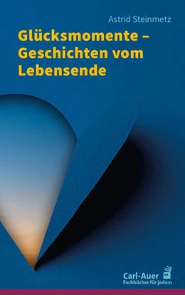 Abbildung von Steinmetz | Glücksmomente – Geschichten vom Lebensende | 1. Auflage | 2026 | beck-shop.de
