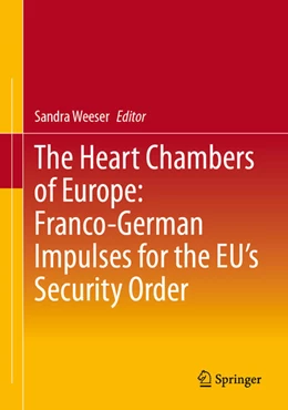Abbildung von Weeser | The Heart Chambers of Europe: Franco-German Impulses for the EU’s Security Order | 1. Auflage | 2026 | beck-shop.de