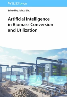 Abbildung von Zhu | Artificial Intelligence in Biomass Conversion and Utilization | 1. Auflage | 2026 | beck-shop.de