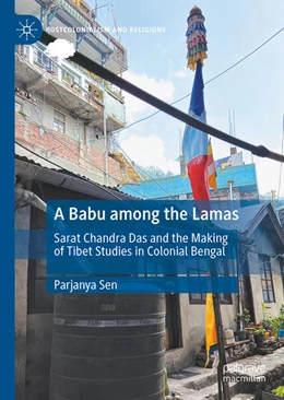Abbildung von Sen | A Babu among the Lamas: Sarat Chandra Das and the Making of Tibet Studies in Colonial Bengal | 1. Auflage | 2026 | beck-shop.de