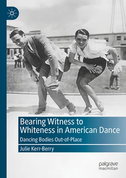Abbildung von Kerr-Berry | Bearing Witness to Whiteness in American Dance | 1. Auflage | 2026 | beck-shop.de