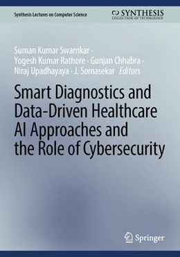 Abbildung von Swarnkar / Rathore | Smart Diagnostics and Data-Driven Healthcare AI Approaches and the Role of Cybersecurity | 1. Auflage | 2026 | beck-shop.de