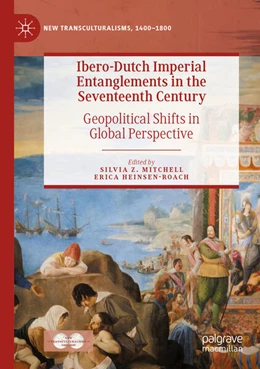 Abbildung von Mitchell / Heinsen-Roach | Ibero-Dutch Imperial Entanglements in the Seventeenth Century | 1. Auflage | 2026 | beck-shop.de