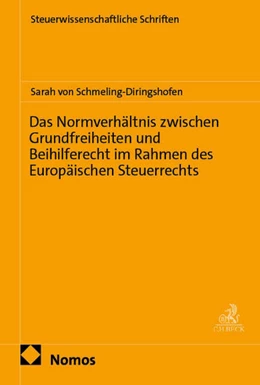 Abbildung von von Schmeling-Diringshofen | Das Normverhältnis zwischen Grundfreiheiten und Beihilferecht im Rahmen des Europäischen Steuerrechts | 1. Auflage | 2026 | 97 | beck-shop.de