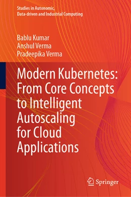 Abbildung von Kumar / Verma | Modern Kubernetes: From Core Concepts to Intelligent Autoscaling for Cloud Applications | 1. Auflage | 2026 | beck-shop.de
