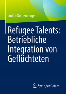 Abbildung von Kohlenberger | Refugee Talents: Betriebliche Integration von Geflüchteten | 1. Auflage | 2026 | beck-shop.de
