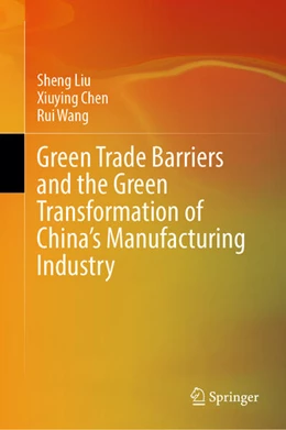 Abbildung von Liu / Chen | Green Trade Barriers and the Green Transformation of China's Manufacturing Industry | 1. Auflage | 2026 | beck-shop.de