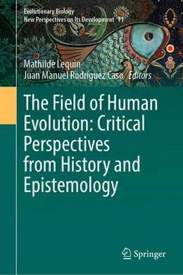 Abbildung von Lequin / Rodríguez Caso | The Field of Human Evolution: Critical Perspectives from History and Epistemology | 1. Auflage | 2026 | beck-shop.de