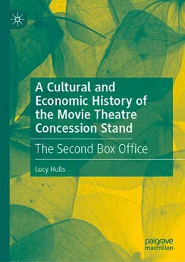 Abbildung von Hulls | A Cultural and Economic History of the Movie Theatre Concession Stand | 1. Auflage | 2026 | beck-shop.de
