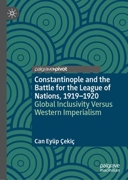 Abbildung von Çekiç | Constantinople and the Battle for the League of Nations, 1919–1920 | 1. Auflage | 2026 | beck-shop.de