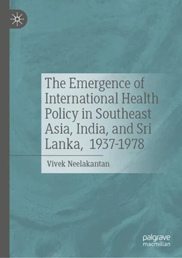 Abbildung von Neelakantan | The Emergence of International Health Policy in Southeast Asia, India, and Sri Lanka, 1937-1978 | 1. Auflage | 2026 | beck-shop.de