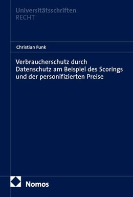 Abbildung von Verbraucherschutz durch Datenschutz am Beispiel des Scorings und der personifizierten Preise | 1. Auflage | 2026 | 1047 | beck-shop.de