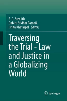 Abbildung von Sreejith / Patnaik | Traversing the Trial - Law and Justice in a Globalizing World | 1. Auflage | 2026 | beck-shop.de
