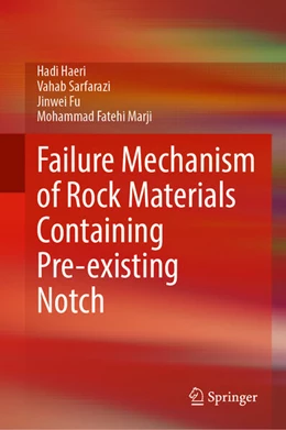 Abbildung von Haeri / Sarfarazi | Failure Mechanism of Rock Materials Containing Pre-existing Notch | 1. Auflage | 2026 | beck-shop.de