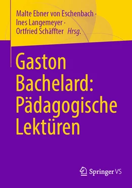 Abbildung von Ebner von Eschenbach / Langemeyer | Gaston Bachelard: Pädagogische Lektüren | 1. Auflage | 2026 | beck-shop.de