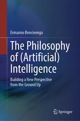 Abbildung von Bencivenga | The Philosophy of (Artificial) Intelligence | 1. Auflage | 2026 | beck-shop.de