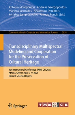 Abbildung von Moropoulou / Georgopoulos | Transdisciplinary Multispectral Modeling and Cooperation for the Preservation of Cultural Heritage | 1. Auflage | 2026 | beck-shop.de