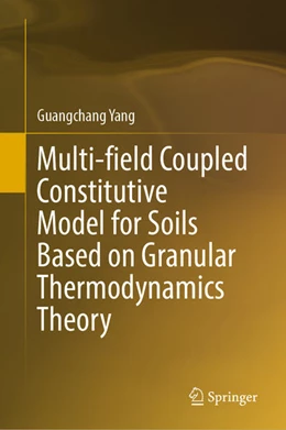 Abbildung von Yang | Multi-field Coupled Constitutive Model for Soils Based on Granular Thermodynamics Theory | 1. Auflage | 2026 | beck-shop.de