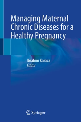 Abbildung von Karaca | Managing Maternal Chronic Diseases for a Healthy Pregnancy | 1. Auflage | 2026 | beck-shop.de