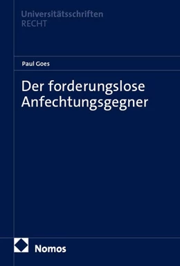Abbildung von Goes | Der forderungslose Anfechtungsgegner | 1. Auflage | 2026 | beck-shop.de