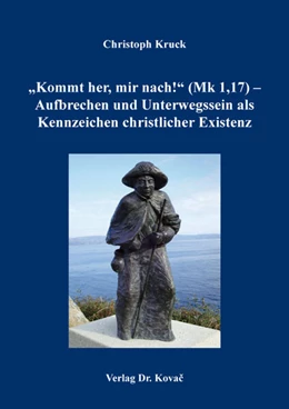 Abbildung von Kruck | „Kommt her, mir nach!“ (Mk 1,17) – Aufbrechen und Unterwegssein als Kennzeichen christlicher Existenz | 1. Auflage | 2026 | 188 | beck-shop.de