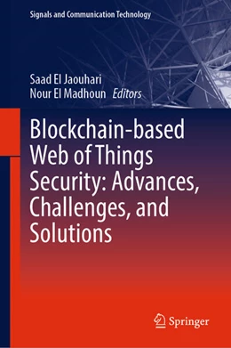 Abbildung von El Jaouhari / El Madhoun | Blockchain-based Web of Things Security: Advances, Challenges, and Solutions | 1. Auflage | 2026 | beck-shop.de