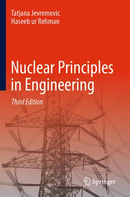 Abbildung von Jevremovic / Rehman | Nuclear Principles in Engineering | 3. Auflage | 2025 | beck-shop.de