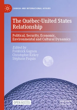 Abbildung von Gagnon / Kirkey | The Québec-United States Relationship | 1. Auflage | 2026 | beck-shop.de
