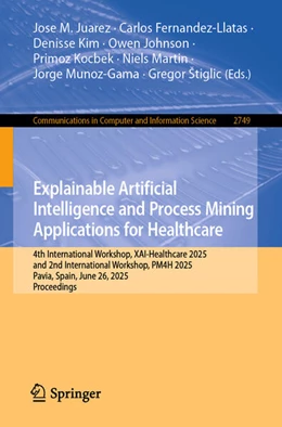 Abbildung von Juarez / Fernandez-Llatas | Explainable Artificial Intelligence and Process Mining Applications for Healthcare | 1. Auflage | 2026 | beck-shop.de