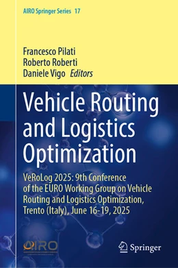 Abbildung von Pilati / Roberti | Vehicle Routing and Logistics Optimization | 1. Auflage | 2026 | beck-shop.de