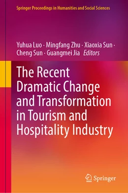Abbildung von Luo / Zhu | The Recent Dramatic Change and Transformation in Tourism and Hospitality Industry | 1. Auflage | 2026 | beck-shop.de